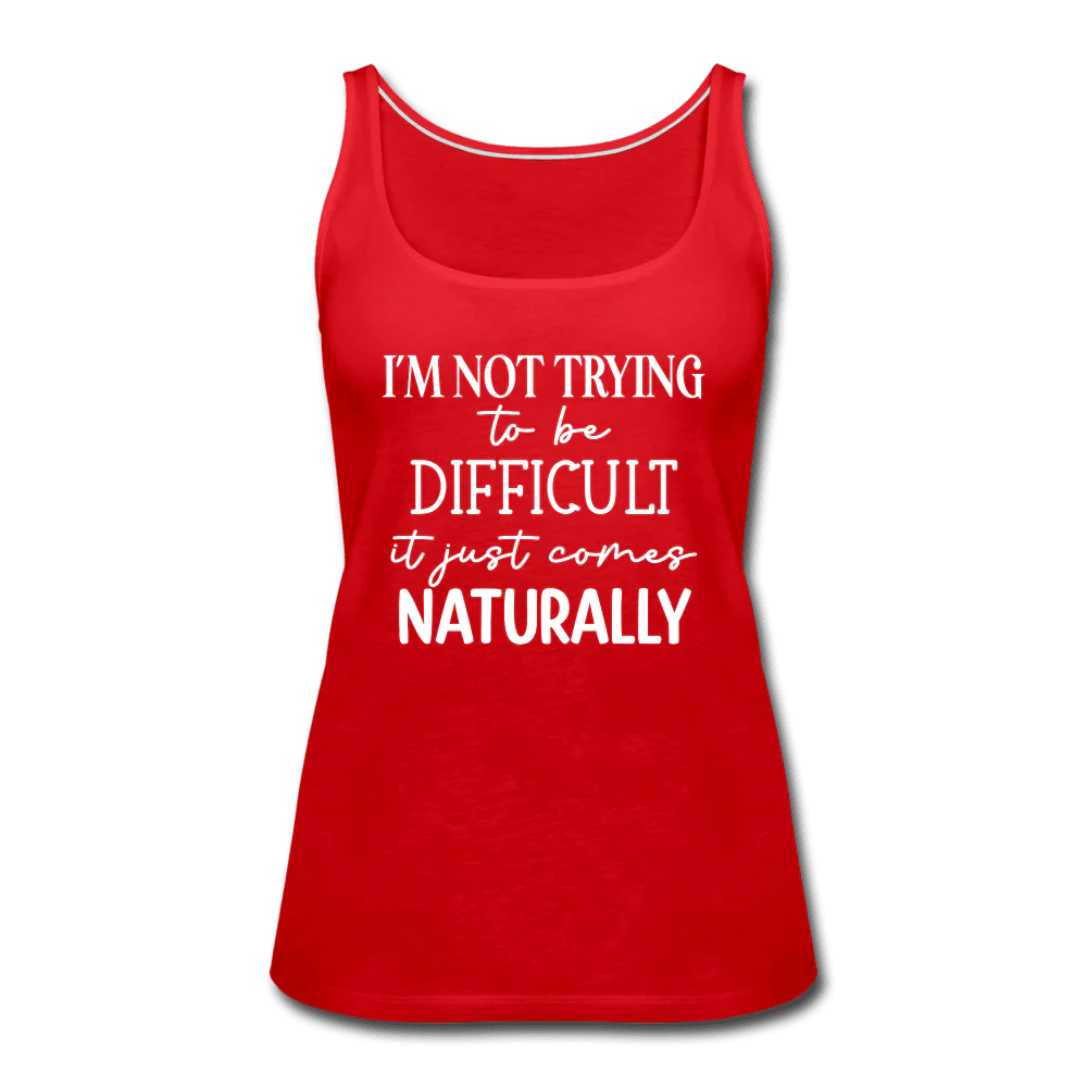 Being Difficult Comes Naturally Funny Tank Top - Image 3