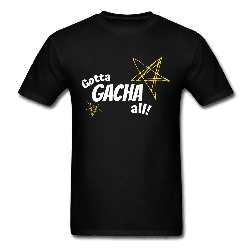Gotta Gacha All! Fun Gaming Unisex Gamer T-Shirt