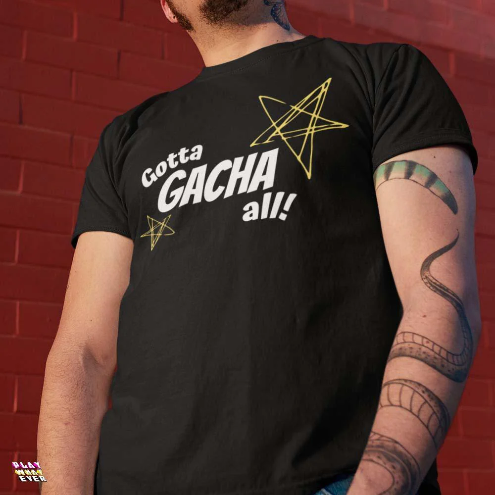 Gotta Gacha All! Fun Gaming Unisex Gamer T-Shirt - Image 2