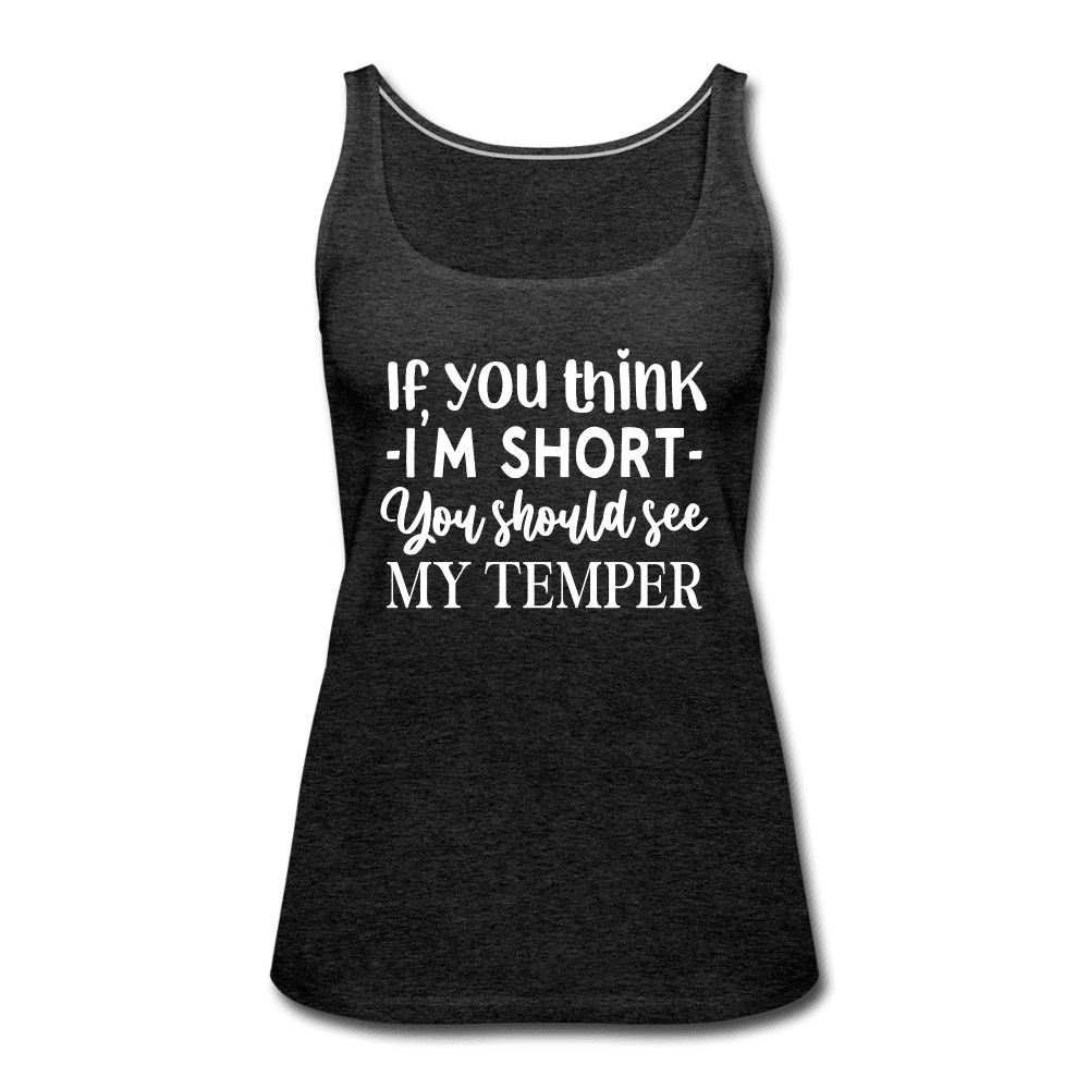 If You Think I'm Short, Check My Temper Funny Girl Tank Top - Image 4