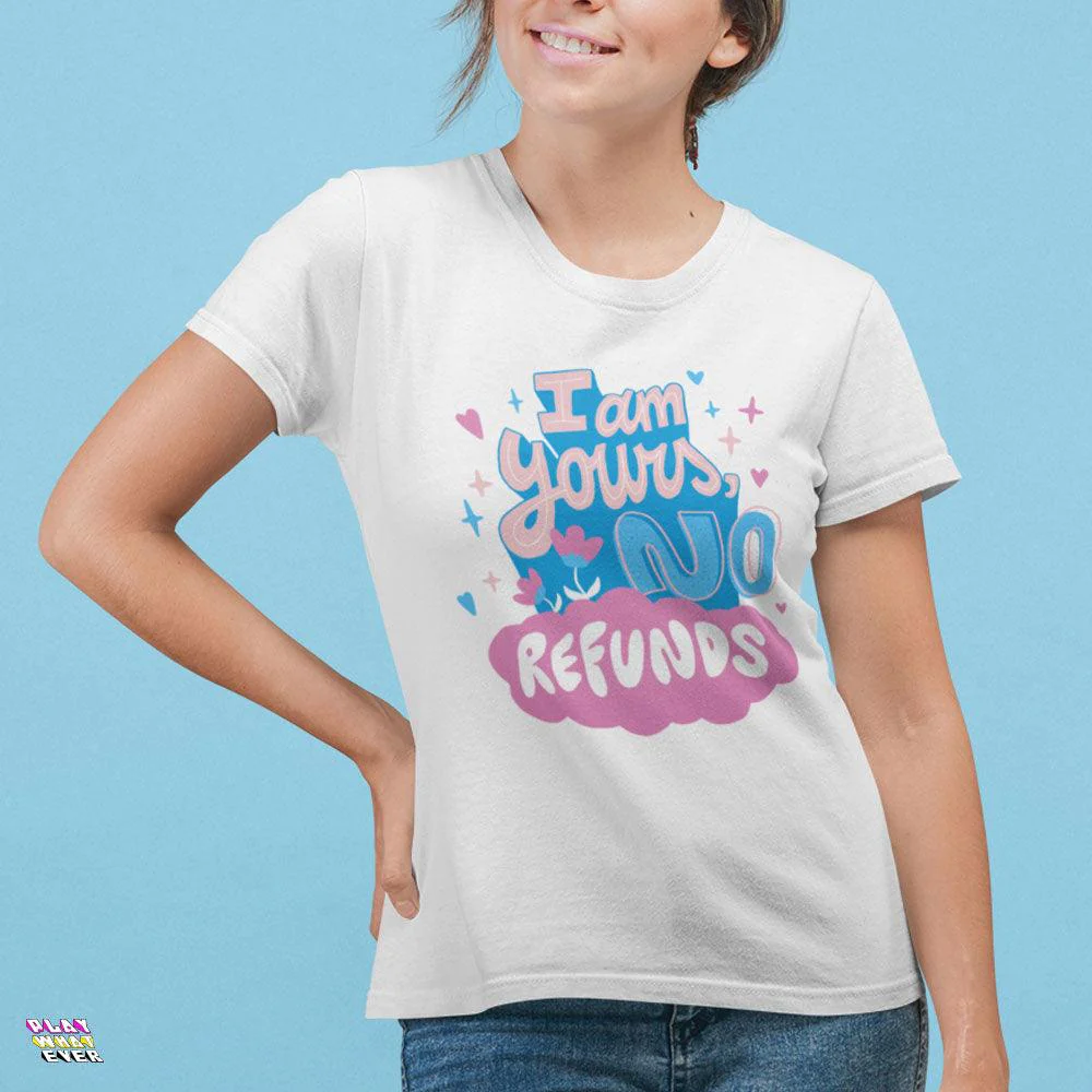 I'm Yours, No Refunds Funny T-Shirt - Image 2