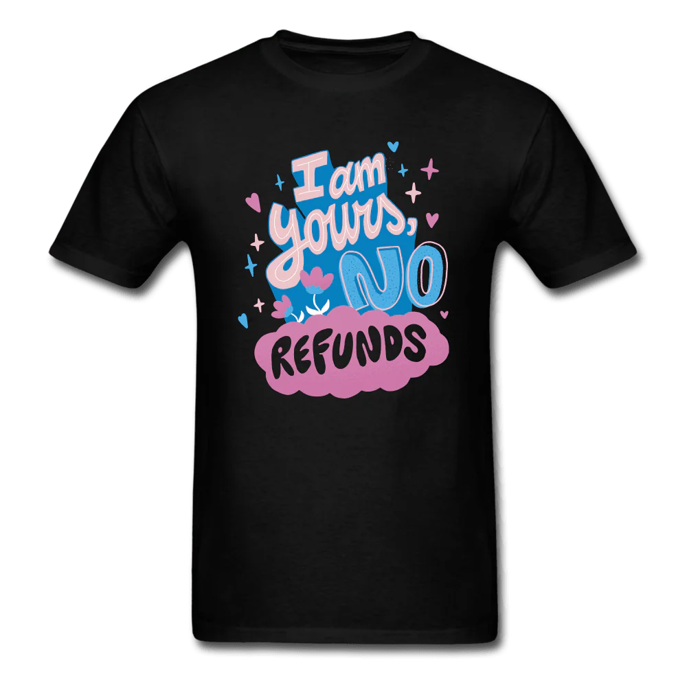 I'm Yours, No Refunds Funny T-Shirt - Image 4