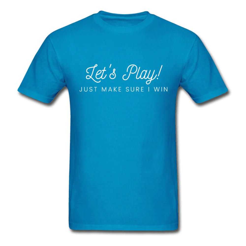 Let's Play! Just Make Sure I Win Funny Gamer T-Shirt - Image 5