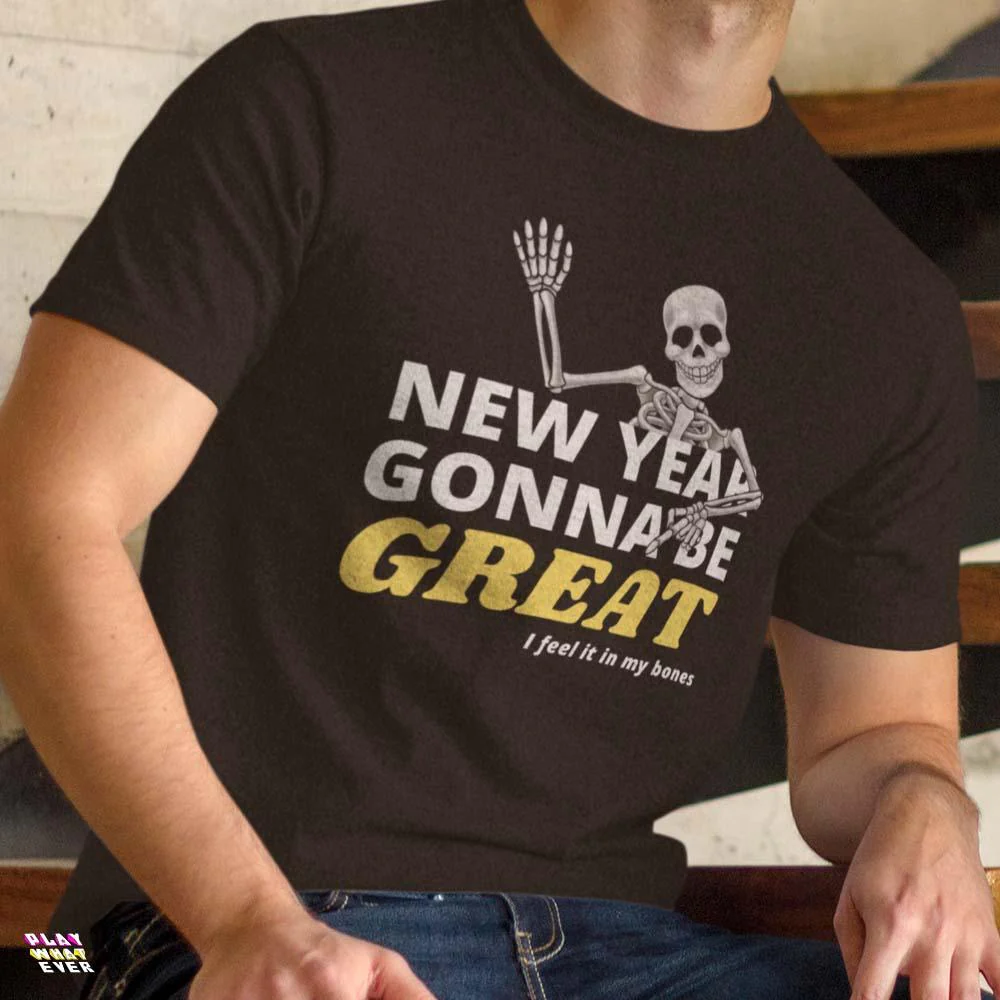 New Year Gonna Be Great Bones Skeleton Unisex T-Shirt - Image 3