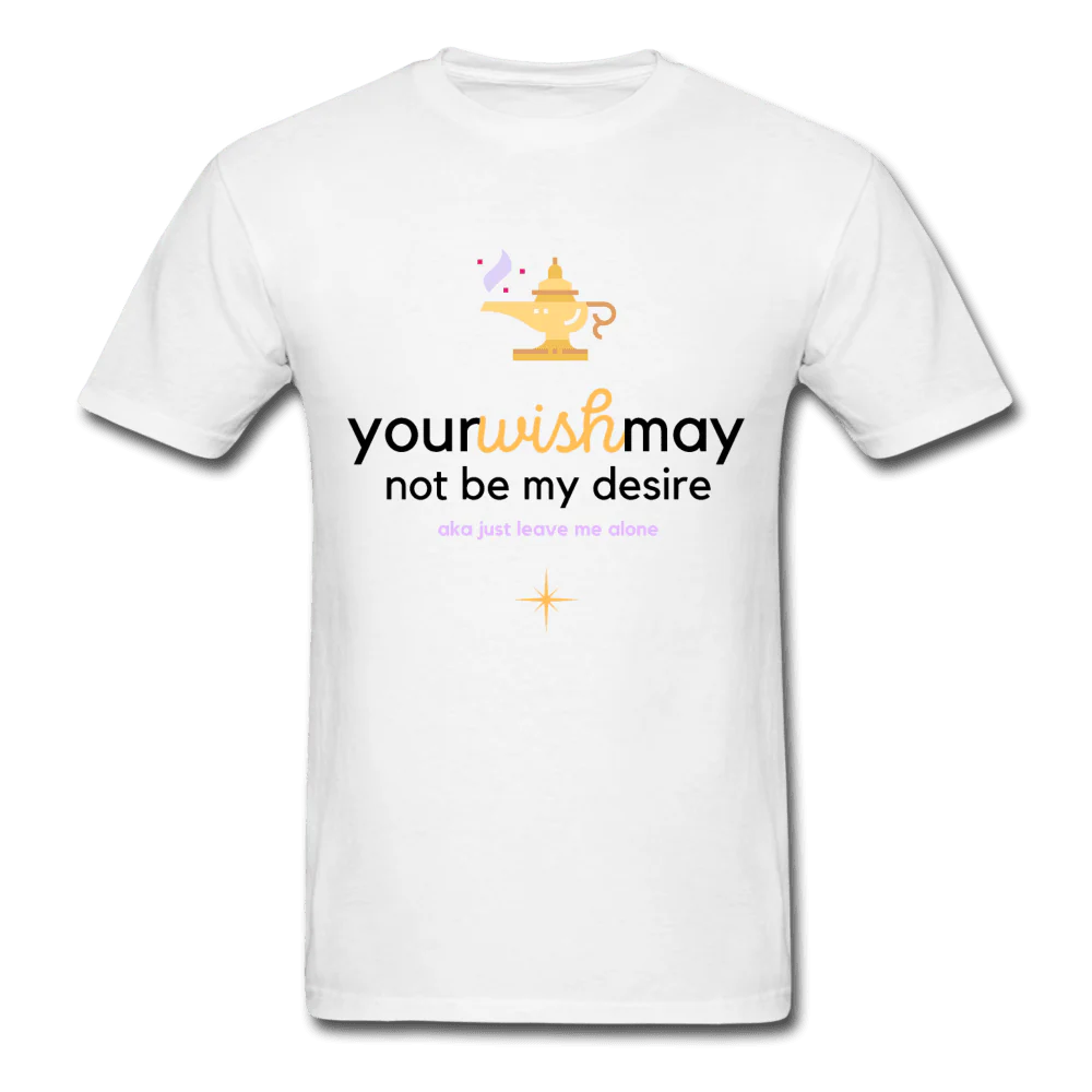 Your Wish May Not Be My Desire Genie Unisex T-Shirt
